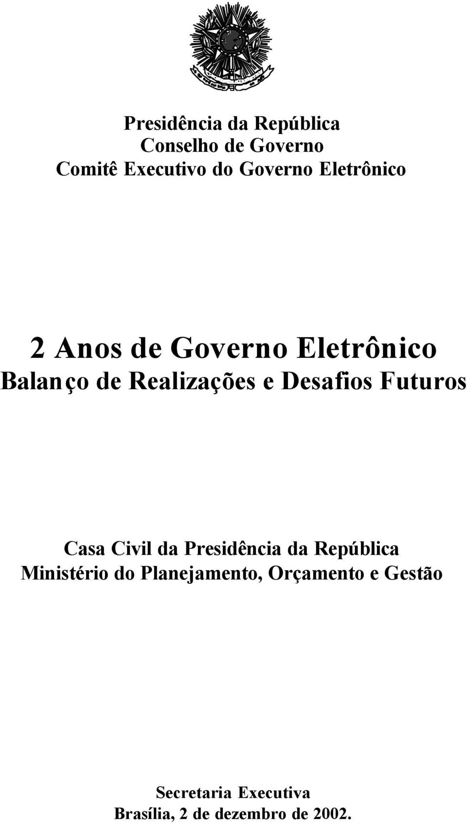 Futuros Casa Civil da Presidência da República Ministério do