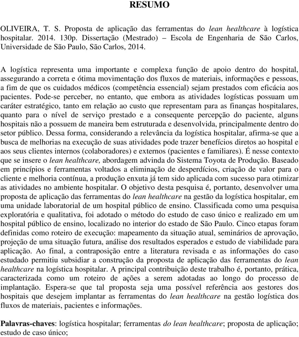 A logística representa uma importante e complexa função de apoio dentro do hospital, assegurando a correta e ótima movimentação dos fluxos de materiais, informações e pessoas, a fim de que os