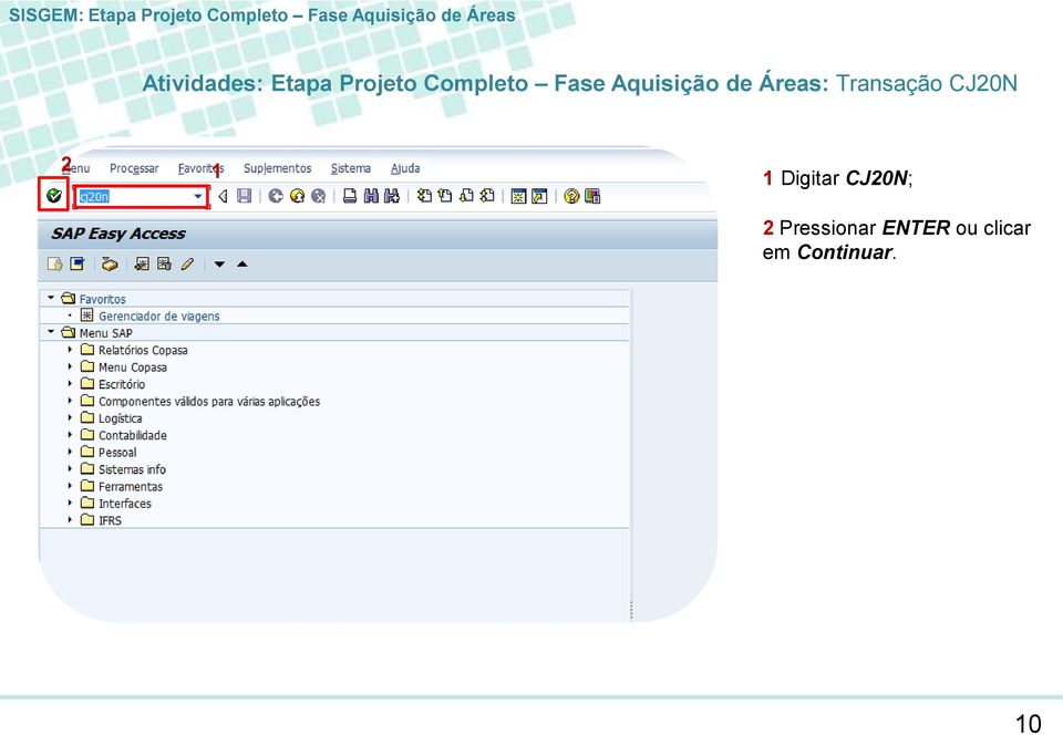 Áreas: Transação CJ0N Digitar