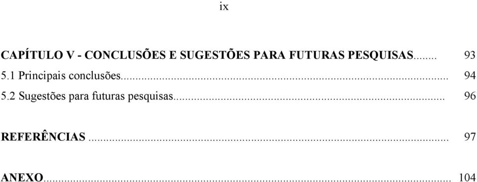 1 Principais conclusões... 94 5.