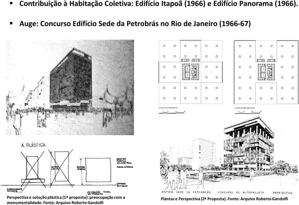 solução plástica (1ª proposta): preocupação com a monumentalidade.