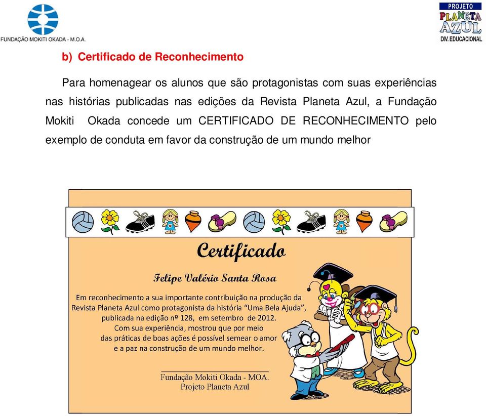 da Revista Planeta Azul, a Fundação Mokiti Okada concede um CERTIFICADO