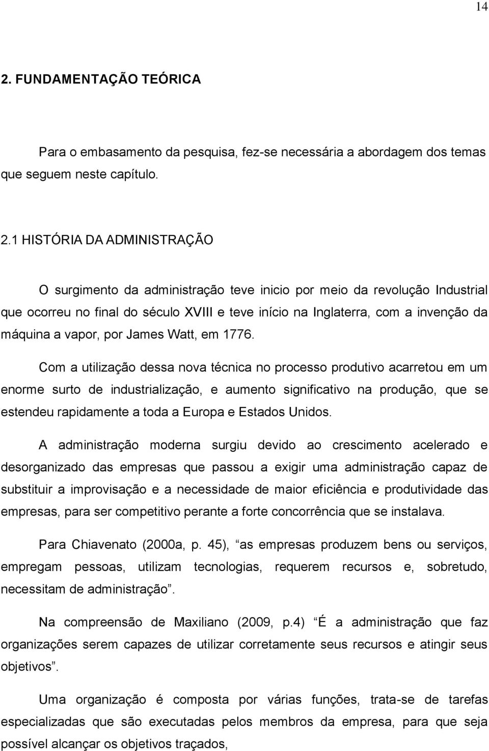 Com a utilização dessa nova técnica no processo produtivo acarretou em um enorme surto de industrialização, e aumento significativo na produção, que se estendeu rapidamente a toda a Europa e Estados