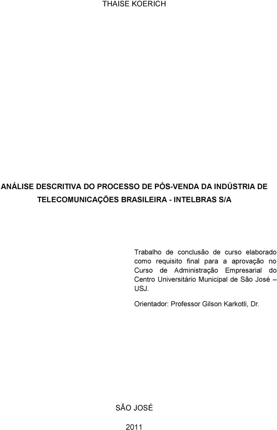 como requisito final para a aprovação no Curso de Administração Empresarial do Centro