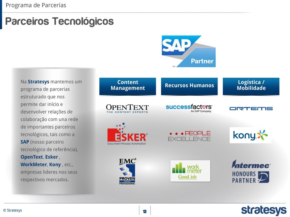 colaboração com una rede de importantes parceiros tecnológicos, tais como a SAP (nosso parceiro tecnológico de