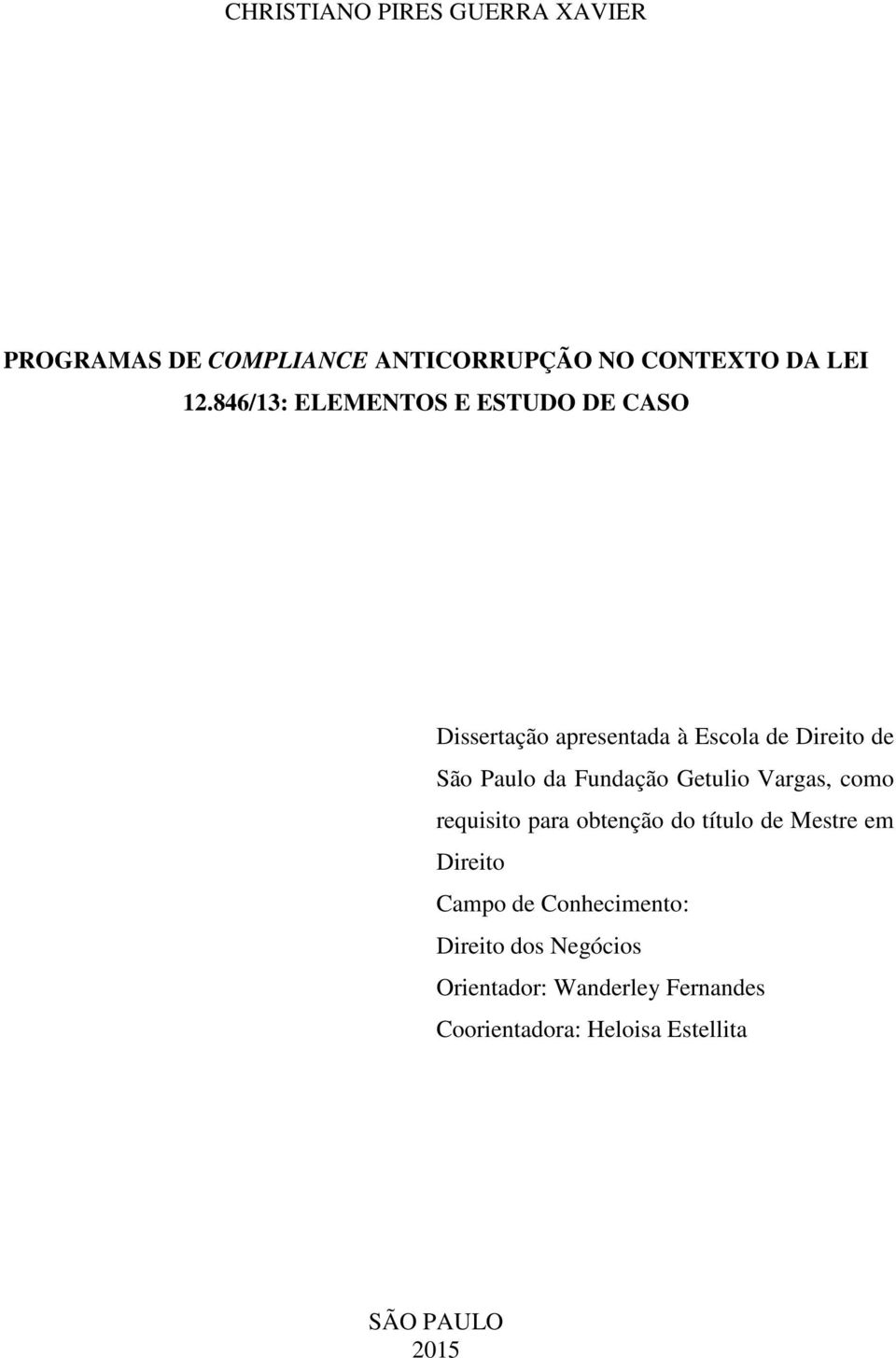 Fundação Getulio Vargas, como requisito para obtenção do título de Mestre em Direito Campo de