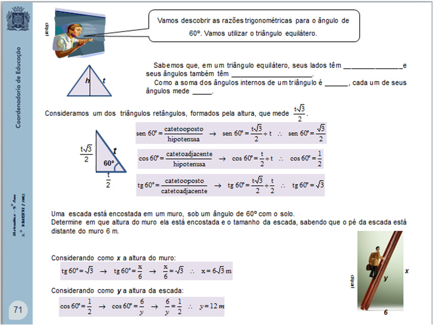 DESCRITOR: Resolver problema que envolva a aplicação de razões trigonométricas num triângulo retângulo. (fm17).