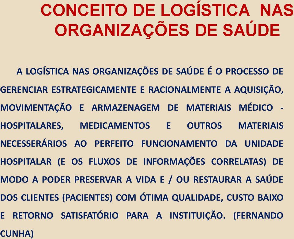 NECESSERÁRIOS AO PERFEITO FUNCIONAMENTO DA UNIDADE HOSPITALAR (E OS FLUXOS DE INFORMAÇÕES CORRELATAS) DE MODO A PODER PRESERVAR A