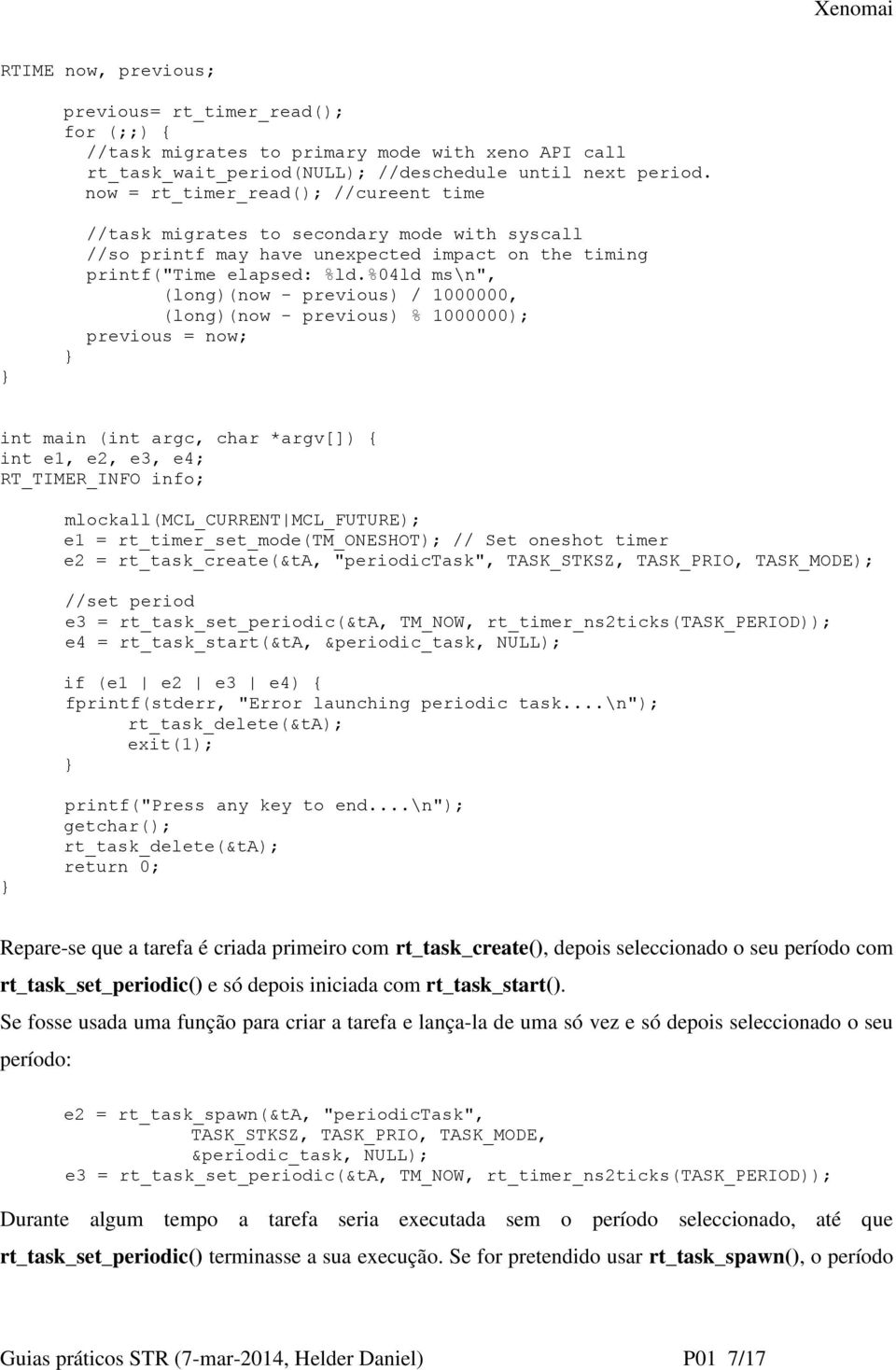 %04ld ms\n", (long)(now - previous) / 1000000, (long)(now - previous) % 1000000); previous = now; int main (int argc, char *argv[]) { int e1, e2, e3, e4; RT_TIMER_INFO info; mlockall(mcl_current