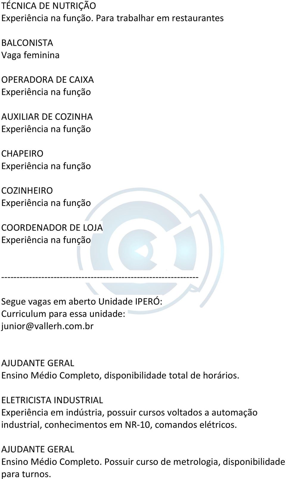 função COORDENADOR DE LOJA Experiência na função - - - - - - - - - - - - - - - - - - - - - - - - - - - - - - - - - - - - - - - - - - - - - - - - - - - - - - - - - - - - - - - - Segue vagas em aberto