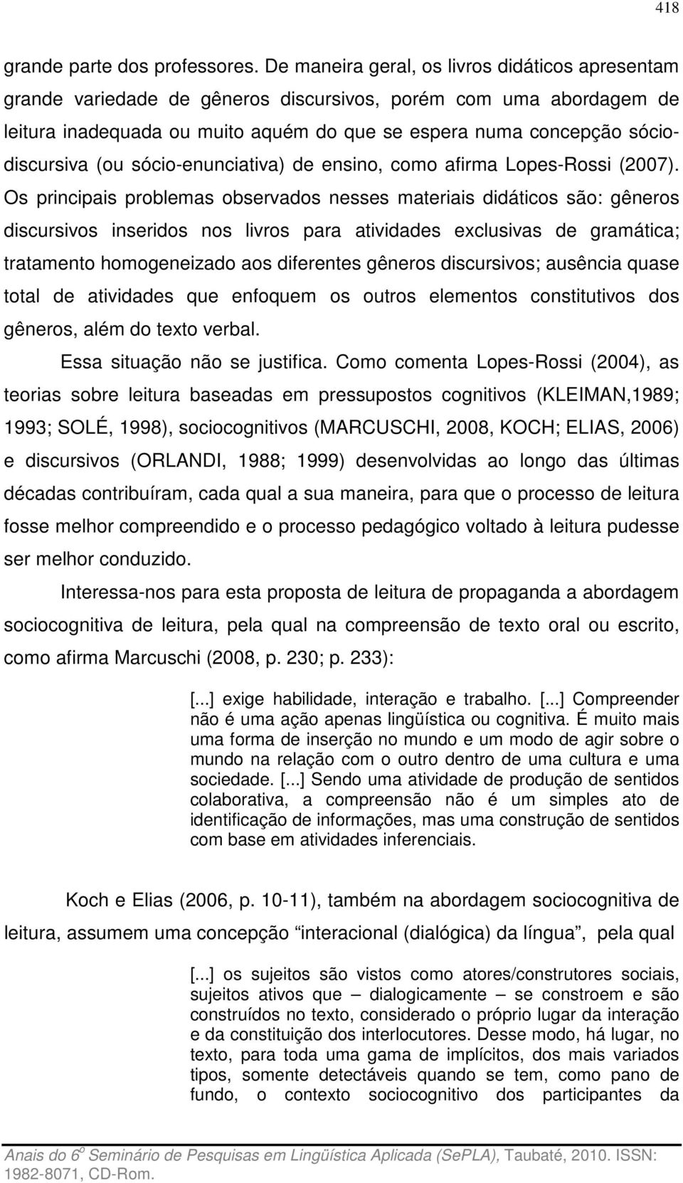 (ou sócio-enunciativa) de ensino, como afirma Lopes-Rossi (2007).