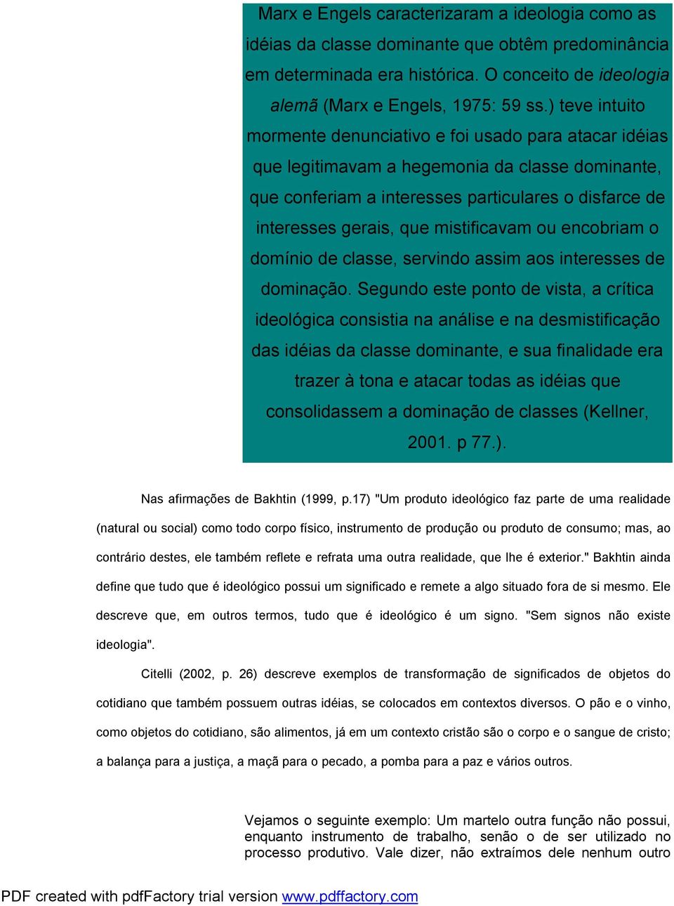 mistificavam ou encobriam o domínio de classe, servindo assim aos interesses de dominação.