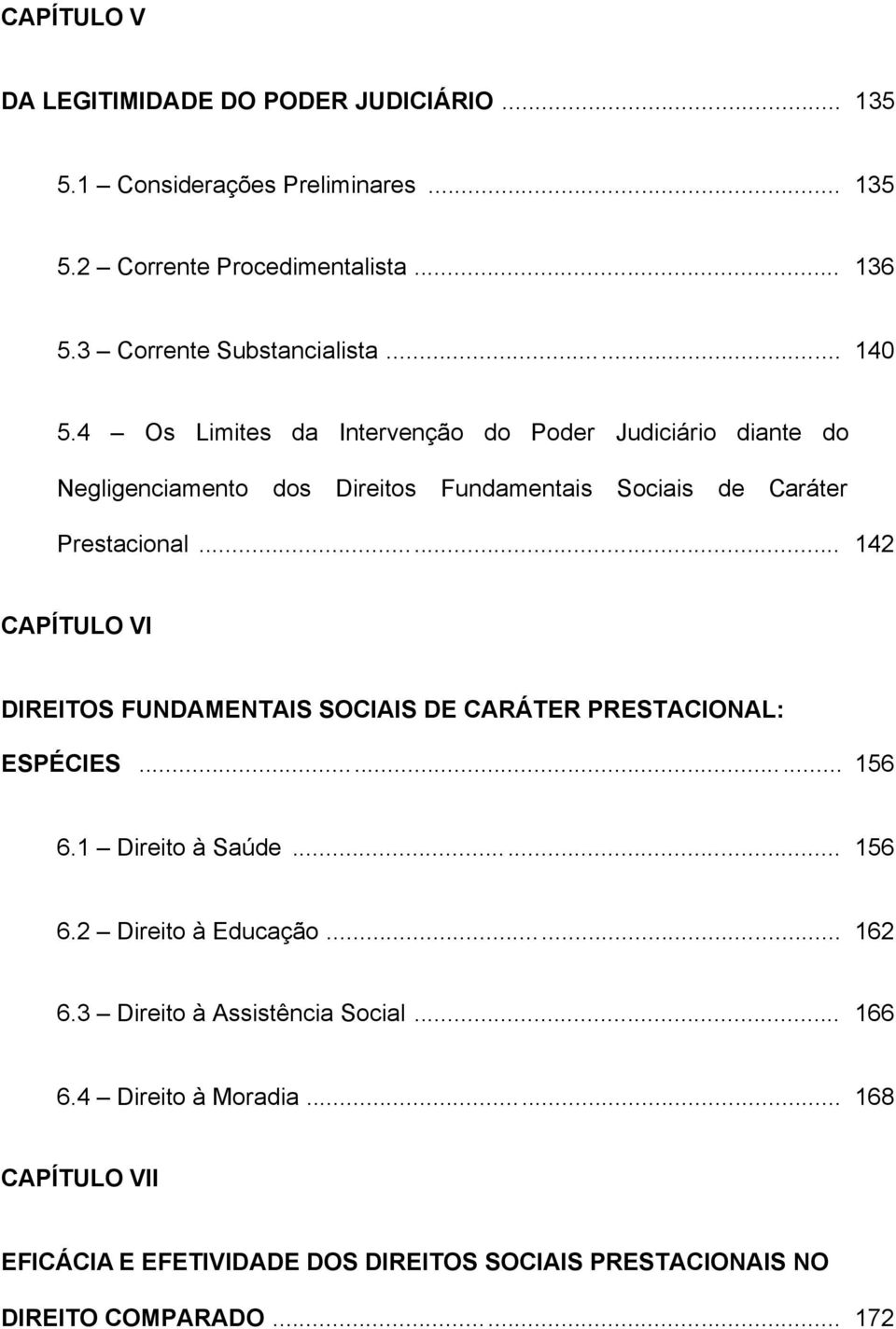 4 Os Limites da Intervenção do Poder Judiciário diante do Negligenciamento dos Direitos Fundamentais Sociais de Caráter Prestacional.