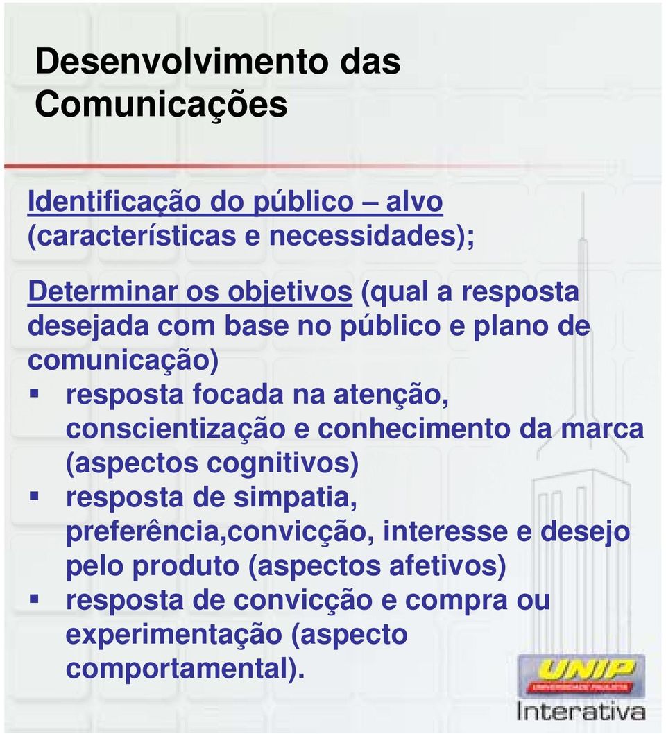 conscientização e conhecimento da marca (aspectos cognitivos) resposta de simpatia, preferência,convicção,