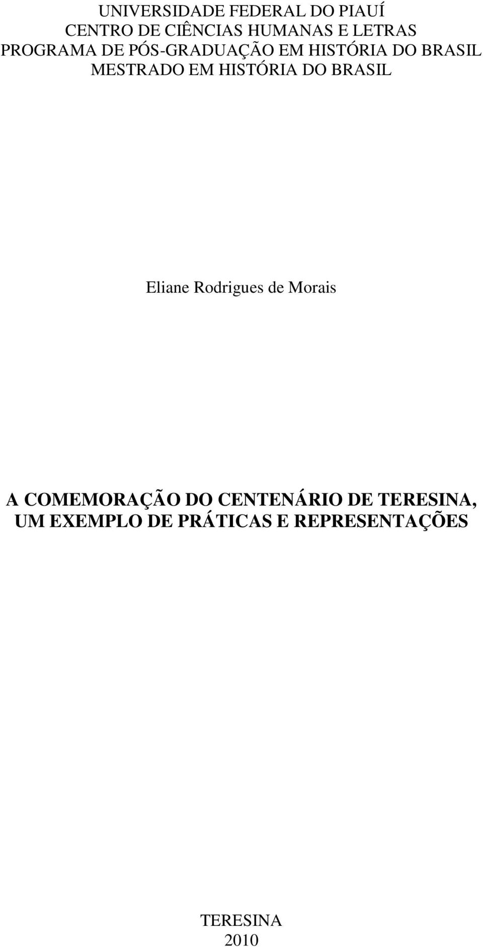 HISTÓRIA DO BRASIL Eliane Rodrigues de Morais A COMEMORAÇÃO DO