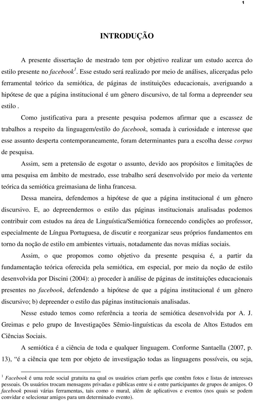 gênero discursivo, de tal forma a depreender seu estilo.