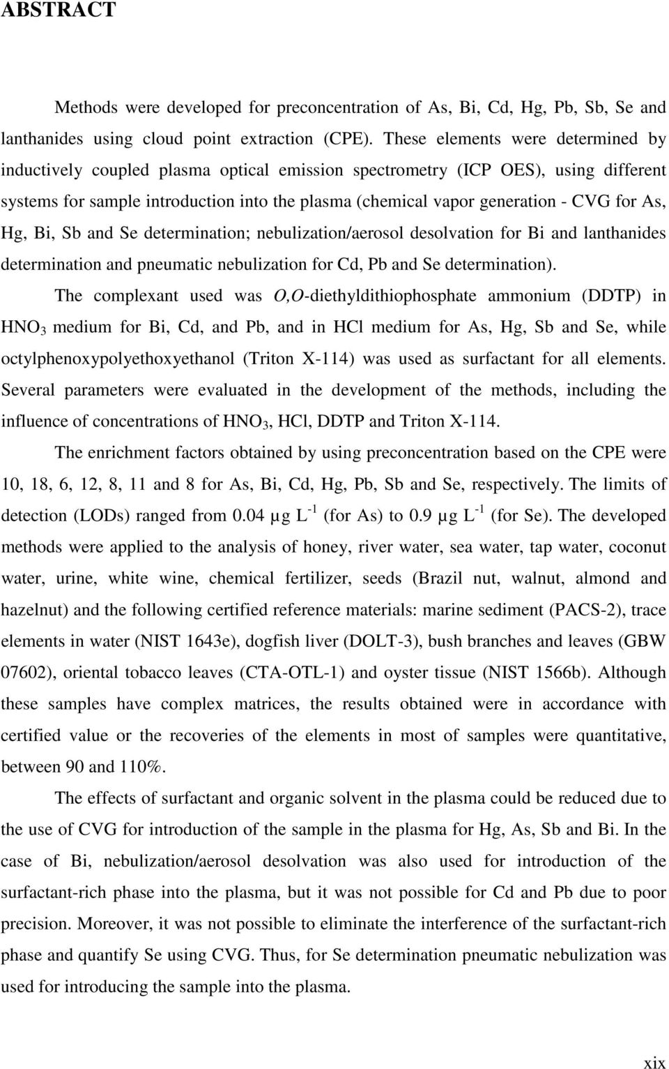 for As, Hg, Bi, Sb and Se determination; nebulization/aerosol desolvation for Bi and lanthanides determination and pneumatic nebulization for Cd, Pb and Se determination).