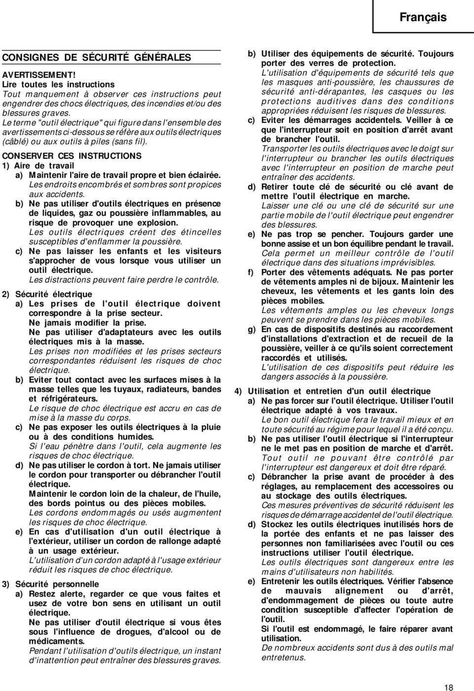 Le terme "outil électrique" qui figure dans l'ensemble des avertissements ci-dessous se réfère aux outils électriques (câblé) ou aux outils à piles (sans fil).