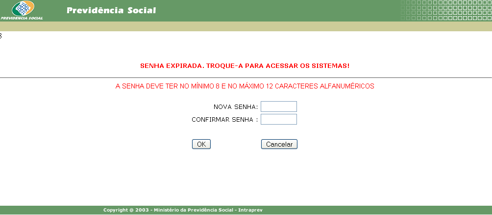 Alterar Senha Inicial Layout da Tela Utilize esta tela para executar as seguintes funcionalidades: Alteração da Senha Inicial do usuário.