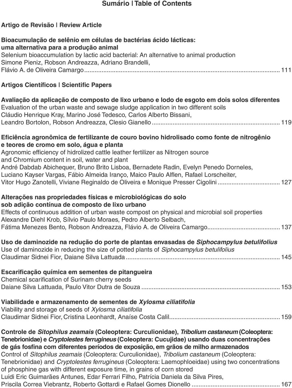 .. 111 Artigos Científicos Scientific Papers Avaliação da aplicação de composto de lixo urbano e lodo de esgoto em dois solos diferentes Evaluation of the urban waste and sewage sludge application in