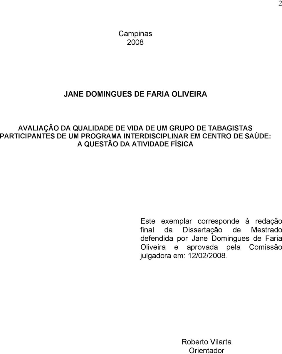 ATIVIDADE FÍSICA Este exemplar corresponde à redação final da Dissertação de Mestrado defendida