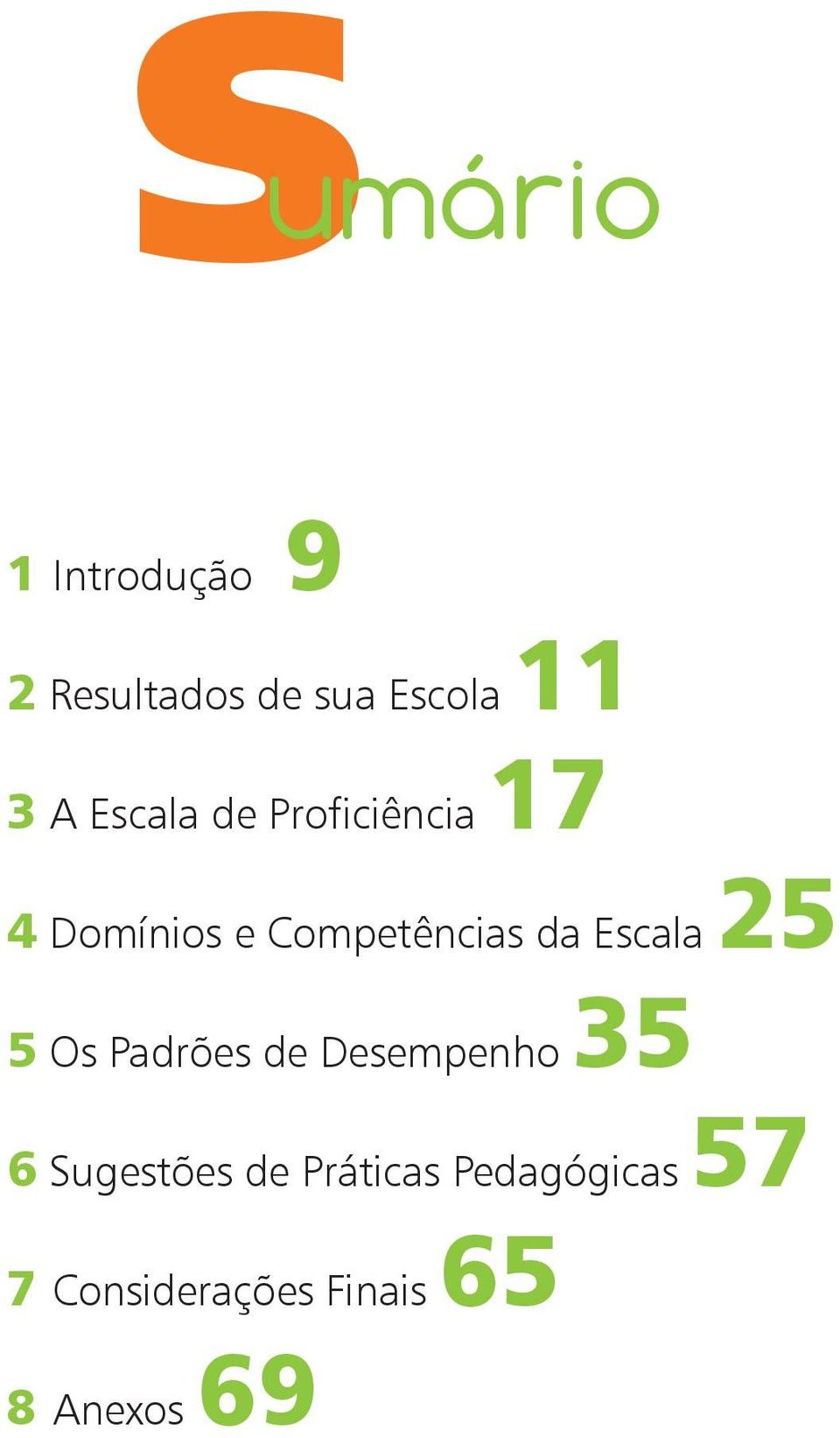 Escala 25 5 Os Padrões de Desempenho 35 6 Sugestões de