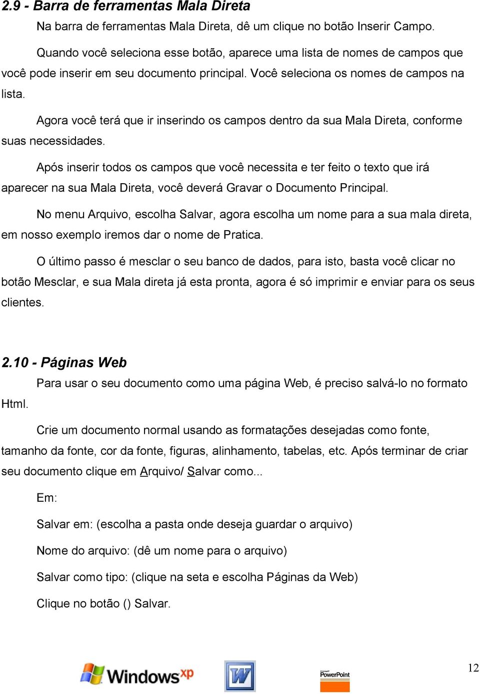 Agora você terá que ir inserindo os campos dentro da sua Mala Direta, conforme suas necessidades.