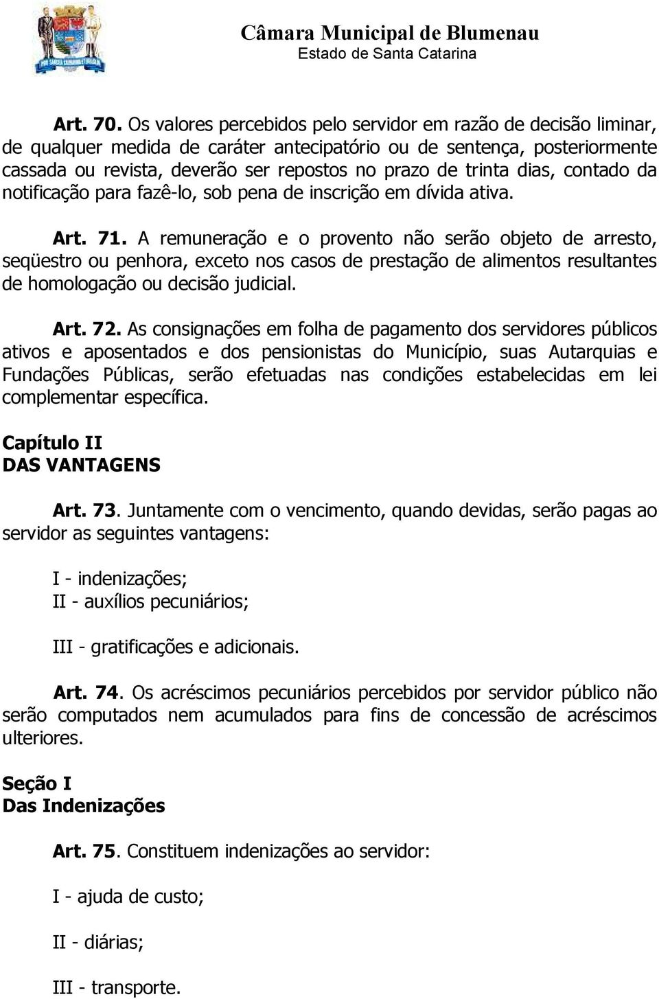 dias, contado da notificação para fazê-lo, sob pena de inscrição em dívida ativa. Art. 71.