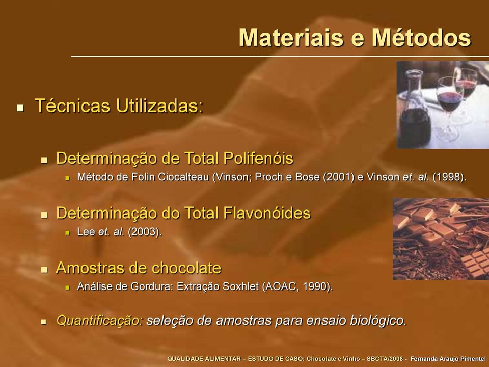 Determinação do Total Flavonóides Lee et. al. (2003).