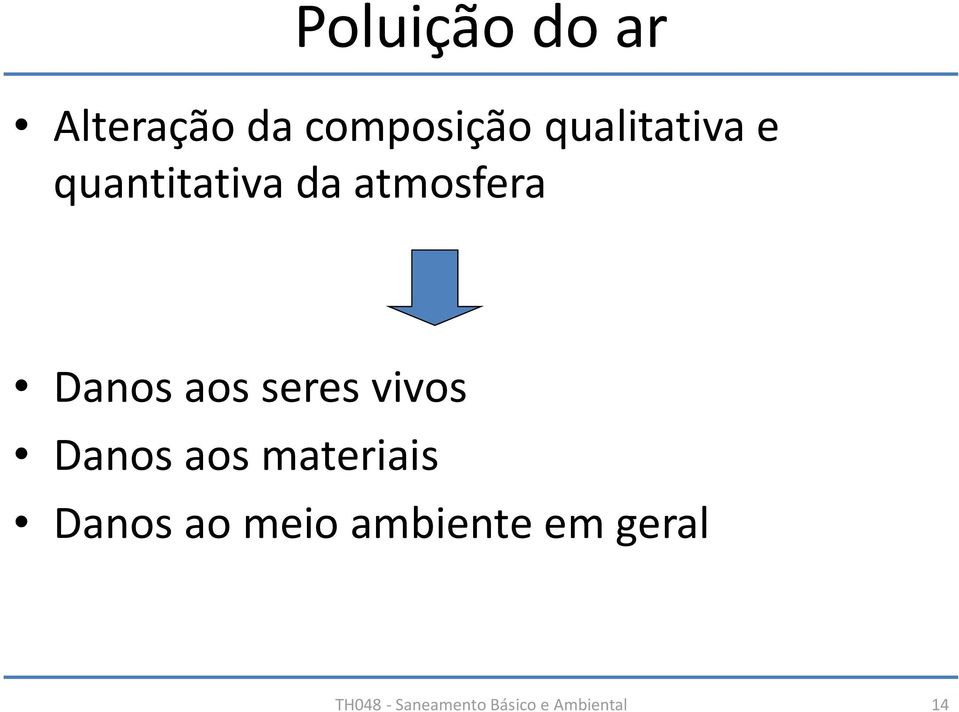 aos seres vivos Danos aos materiais Danos ao