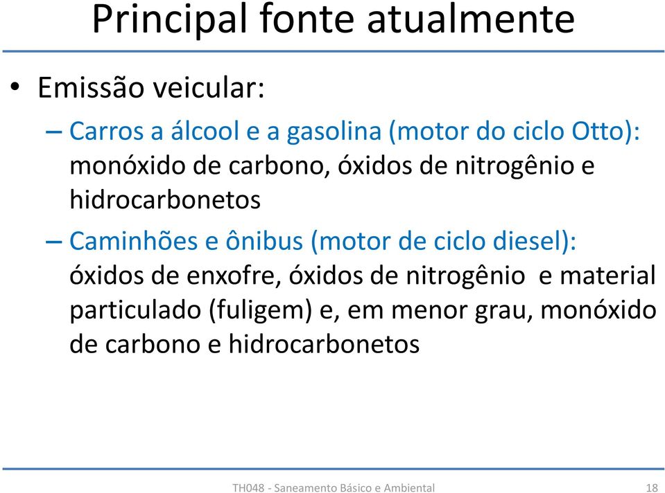 de ciclo diesel): óxidos de enxofre, óxidos de nitrogênio e material particulado (fuligem)