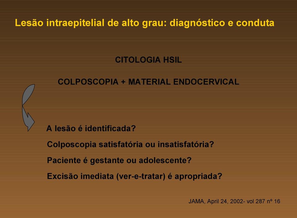 Colposcopia satisfatória ou insatisfatória?