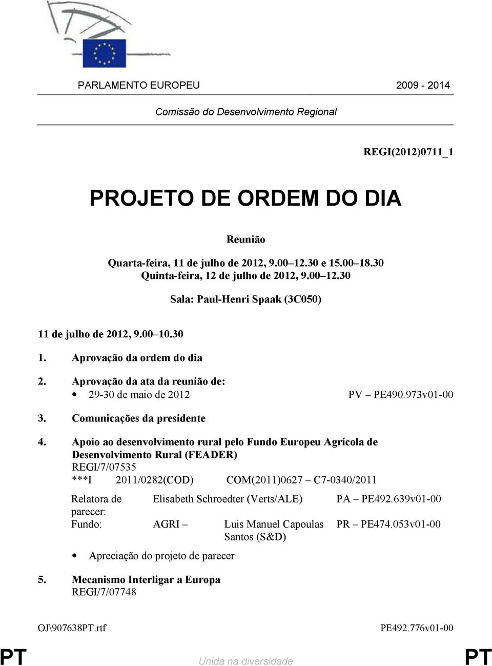 Aprovação da ata da reunião de: 29-30 de maio de 2012 PV PE490.973v01-00 3. Comunicações da presidente 4.