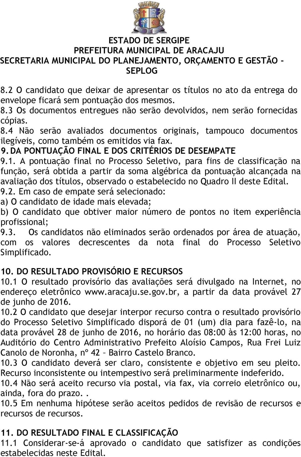 DA PONTUAÇÃO FINAL E DOS CRITÉRIOS DE DESEMPATE 9.1.