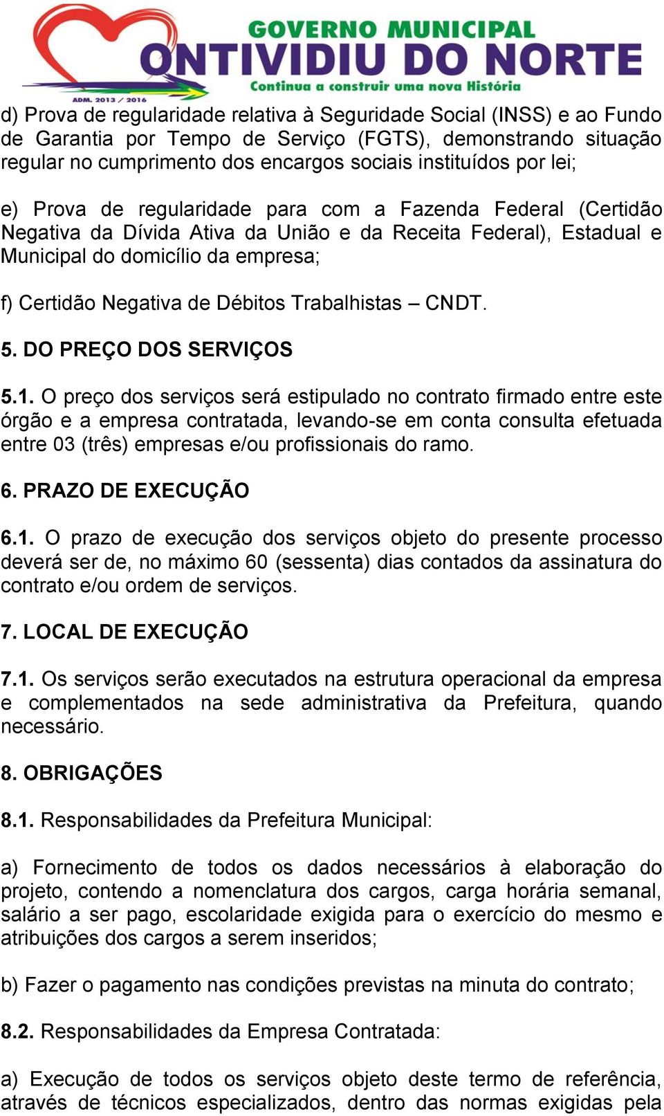 Trabalhistas CNDT. 5. DO PREÇO DOS SERVIÇOS 5.1.