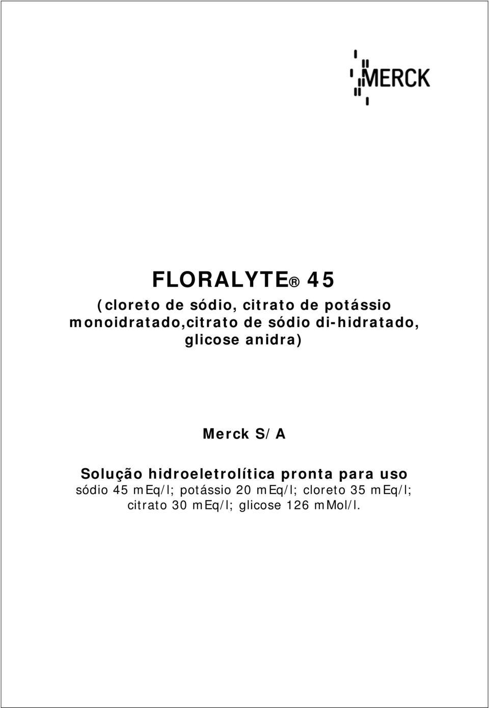 Merck S/A Solução hidroeletrolítica pronta para uso sódio 45