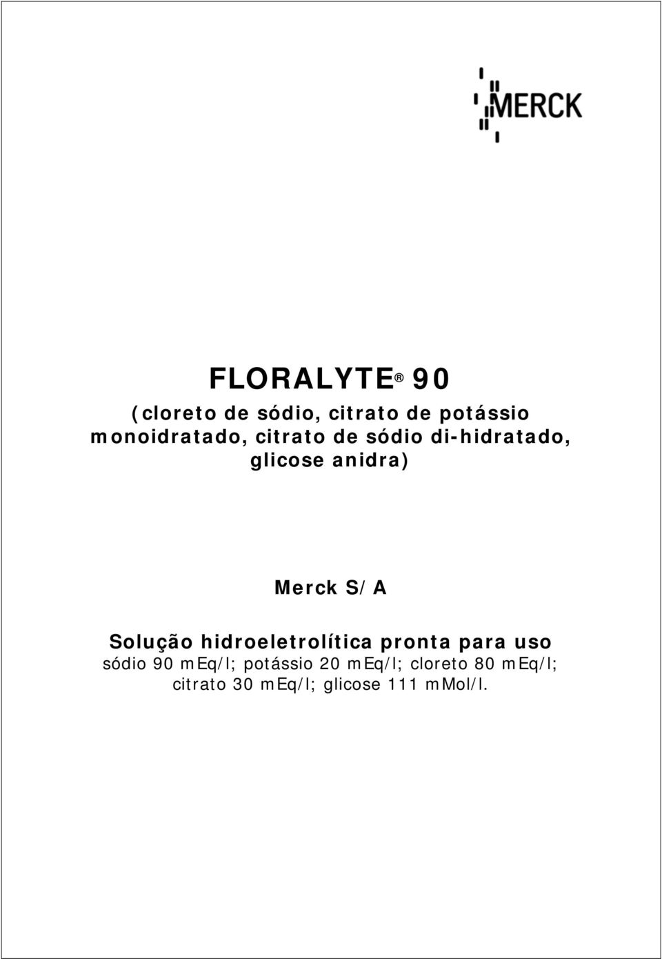 Merck S/A Solução hidroeletrolítica pronta para uso sódio 90