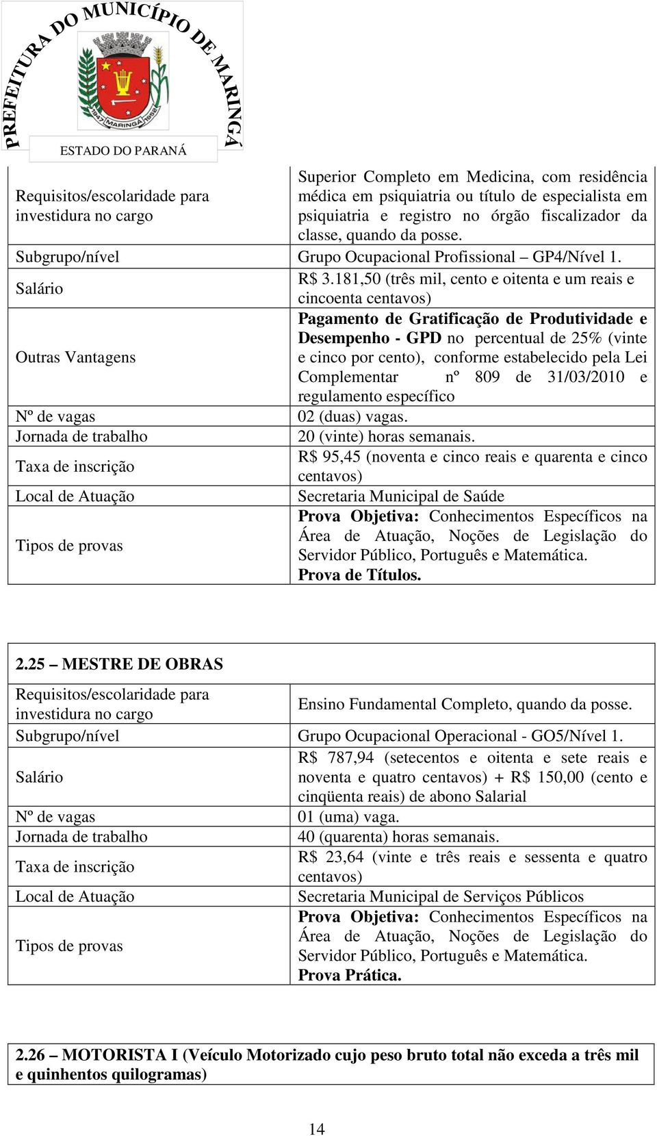 181,50 (três mil, cento e oitenta e um reais e Salário cincoenta centavos) Pagamento de Gratificação de Produtividade e Desempenho - GPD no percentual de 25% (vinte Outras Vantagens e cinco por