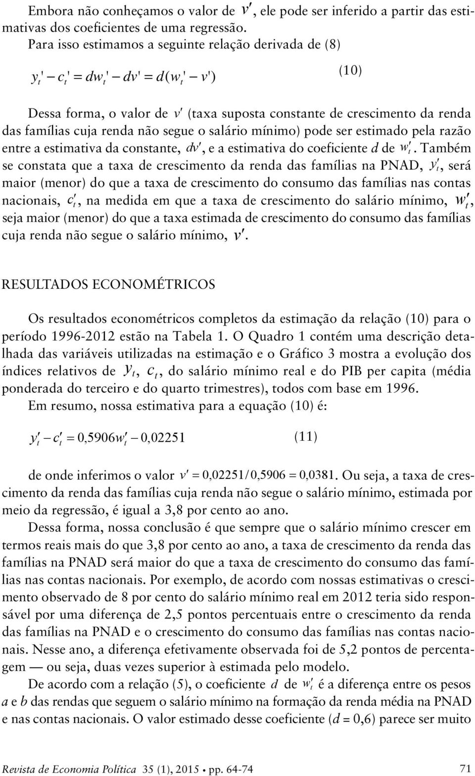 mínimo) pode ser esimado pela razão enre a esimaiva da consane, d v, e a esimaiva do coeficiene d de w.