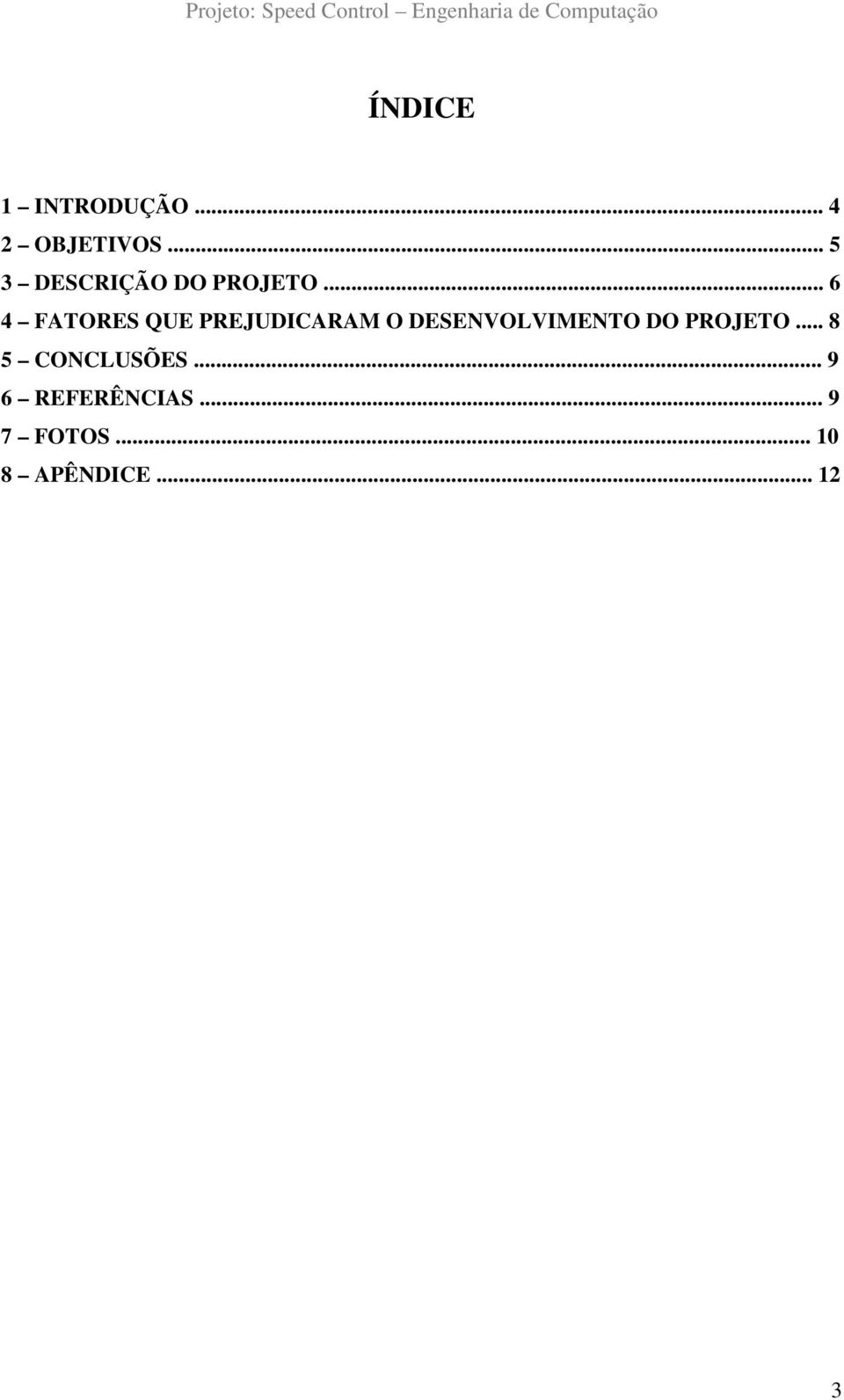 .. 6 4 FATORES QUE PREJUDICARAM O DESENVOLVIMENTO