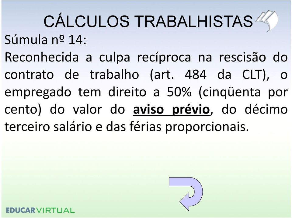 484 da CLT), o empregado tem direito a 50% (cinqüenta por