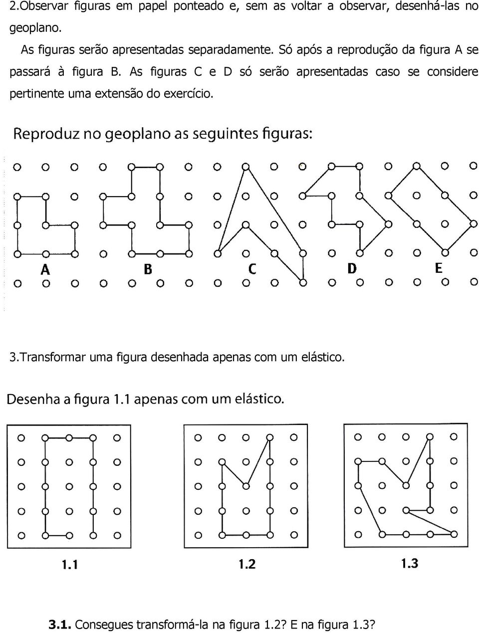 As figuras C e D só serão apresentadas caso se considere pertinente uma extensão do exercício. 3.