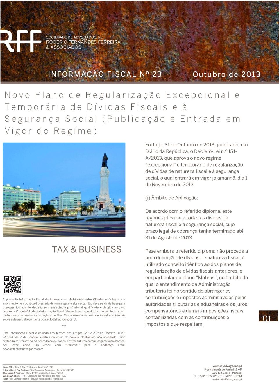 º 151- A/2013, que aprova o novo regime excepcional e temporário de regularização de dívidas de natureza fiscal e à segurança social, o qual entrará em vigor já amanhã, dia 1 de Novembro de 2013.