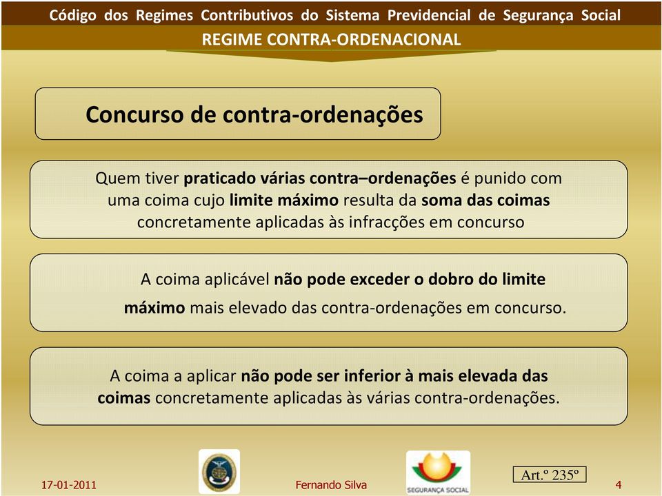 exceder o dobro do limite máximo mais elevado das contra-ordenações em concurso.