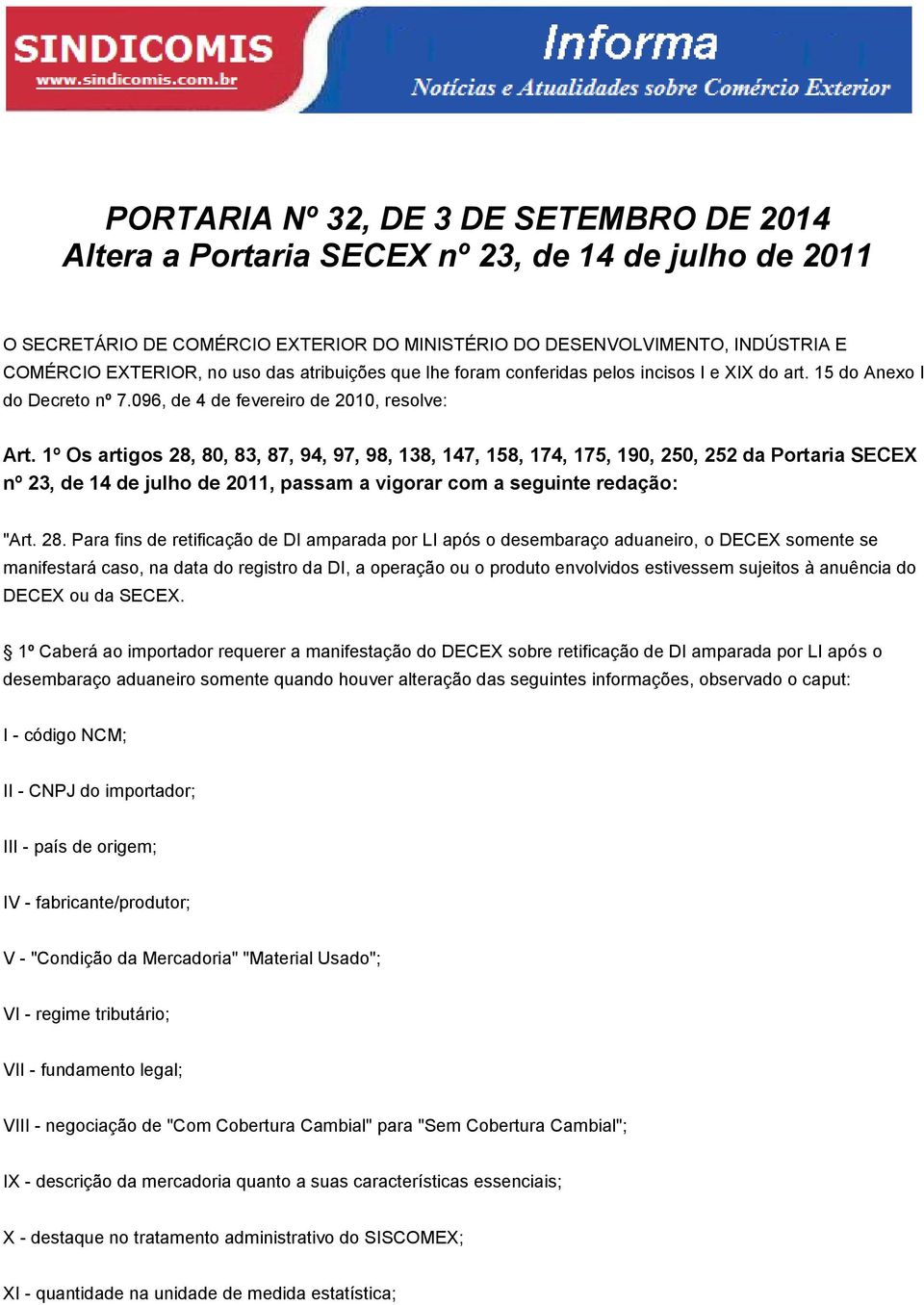 1º Os artigos 28,