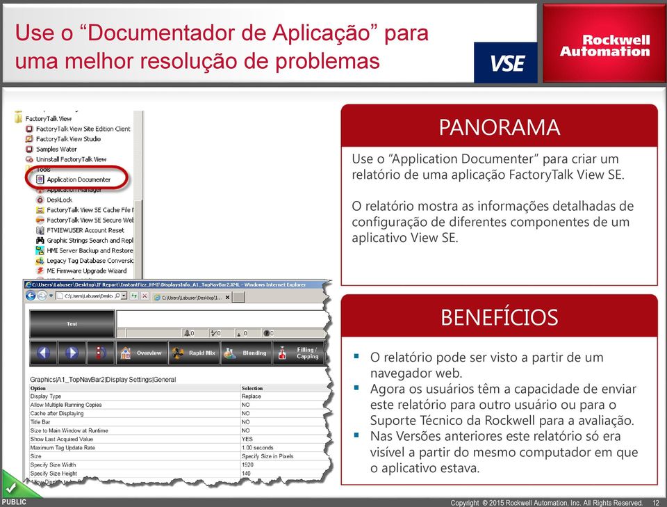 BENEFÍCIOS O relatório pode ser visto a partir de um navegador web.