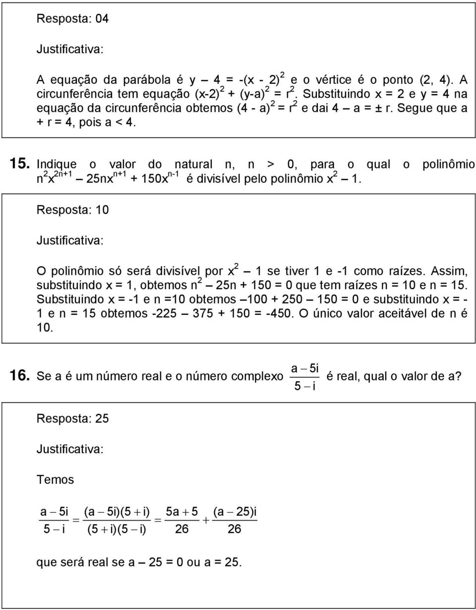 Indique o valor do natural n, n > 0, para o qual o polinômio n 2 x 2n+1 25nx n+1 + 150x n-1 é divisível pelo polinômio x 2 1.