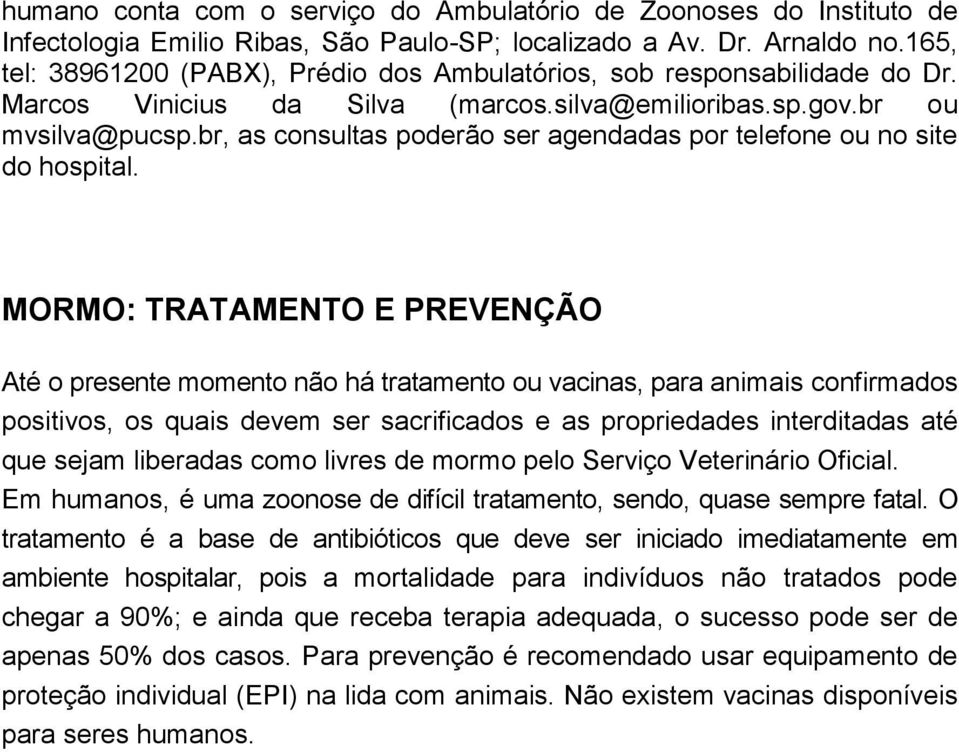 br, as consultas poderão ser agendadas por telefone ou no site do hospital.