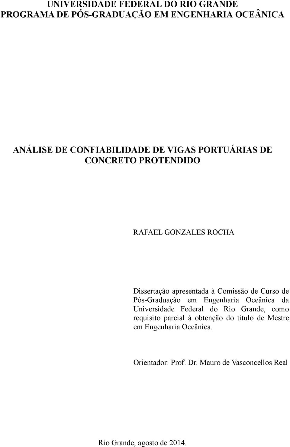 Pós-Graduação em Engenharia Oceânica da Universidade Federal do Rio Grande, como requisito parcial à obtenção do