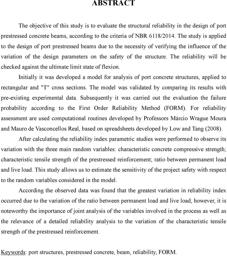 The reliability will be checked against the ultimate limit state of flexion. Initially it was developed a model for analysis of port concrete structures, applied to rectangular and "T" cross sections.